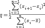 q=\frac12\frac{\sum_{i=1}^{n-1}(x_{i+1}-x_i)^2}{\sum_{i=1}^n(x_i- \bar x)}